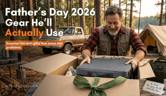 Best Outdoor Father’s Day Gifts 2026: Practical Gear Dad Will Actually Use - Mydays