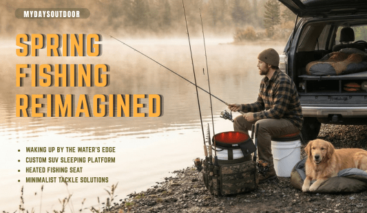 The Ultimate Spring Angler’s Guide 2026: Minimalist Tackle, Heated Seats &amp; SUV Basecamps - Mydays